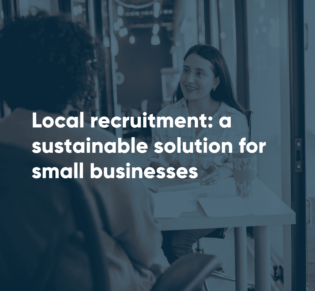 Local recruitment: a sustainable solution for small businesses